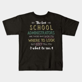 The best School Administrators Appreciation Gifts - Quote Show you where to look Kids T-Shirt